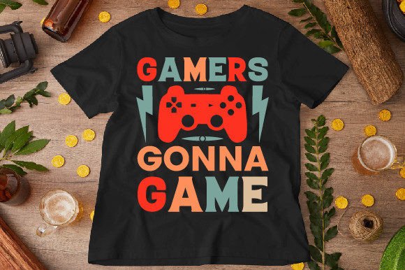 Gamers Gonna Game T-Shirt Designs