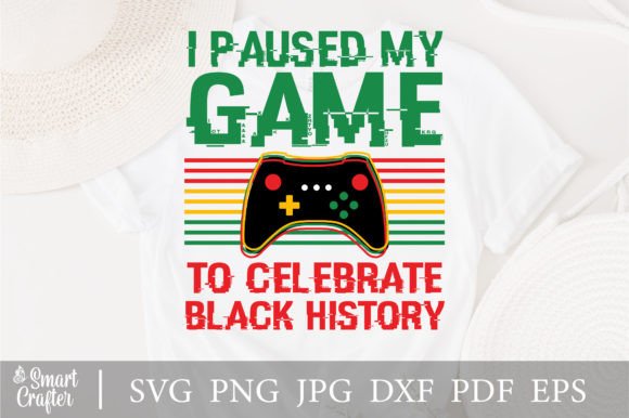 I Pause My Game to Celebrate Black SVG: A Modern Design Asset for Creative Expression