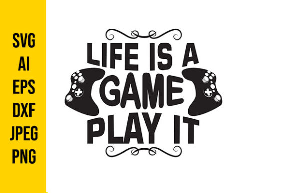 Life is a Game. Play It: Creative Design Inspirations for Print and Merchandise