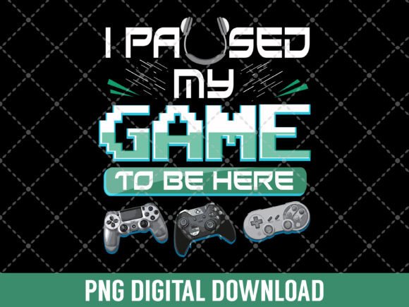 Paused My Game to Be Here Funny Gamer: A Digital Design Trend for Creative Entrepreneurs