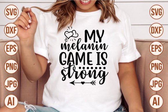 Unlocking Creativity with My Melanin Game is Strong SVG Designs: A Comprehensive Guide